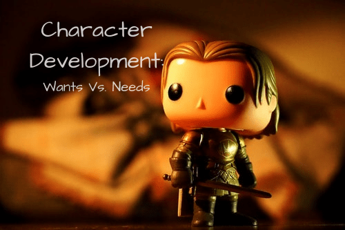 character development wants vs. needs