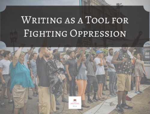 Writing as a Tool for Fighting Oppression